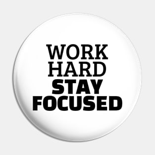 Work Hard Stay Focused Pin