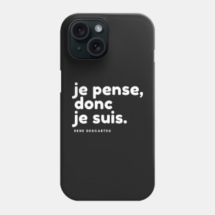 Je pense, donc je suis. - René Descartes Phone Case