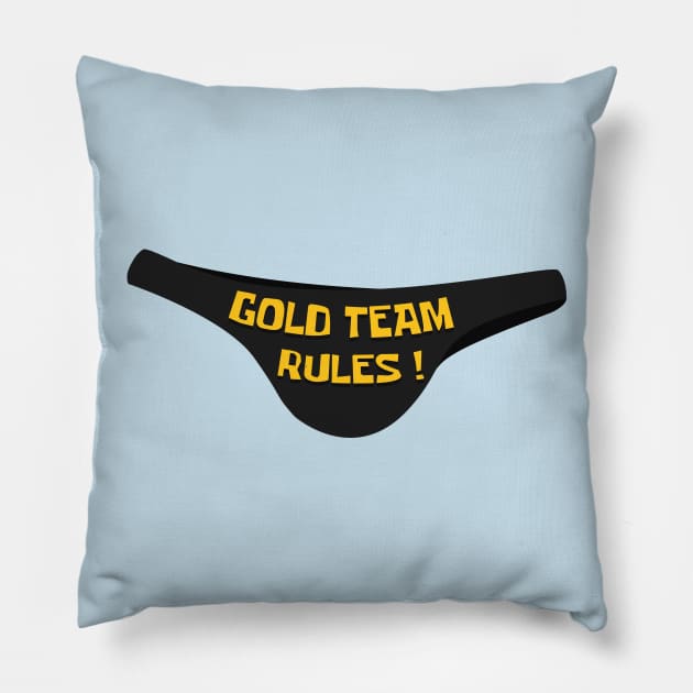 GOLD TEAM RULES! Pillow by OldManLucy