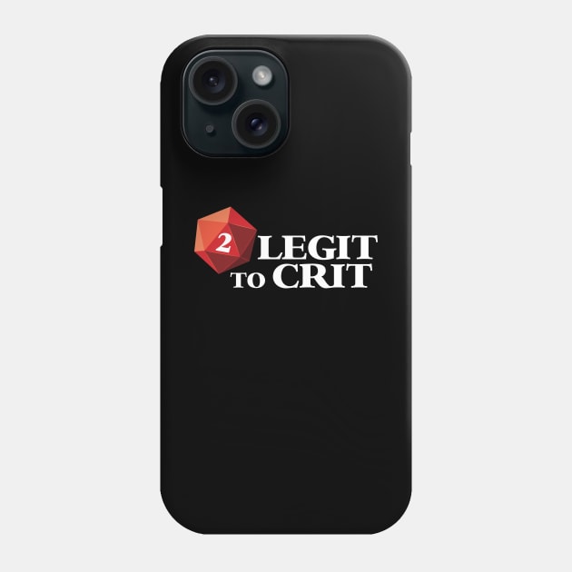 2 Legit to Crit Phone Case by Natural 20 Shirts