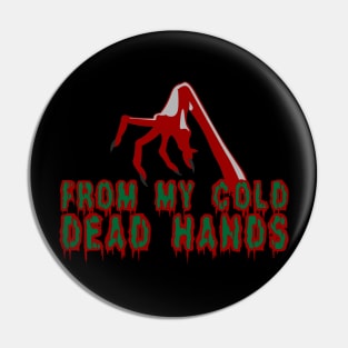 From My dead cold hands horror claw zombie gift shirt Pin