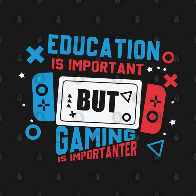 Education Important Gaming Importanter Funny Gamer Boys Kids by The Design Catalyst