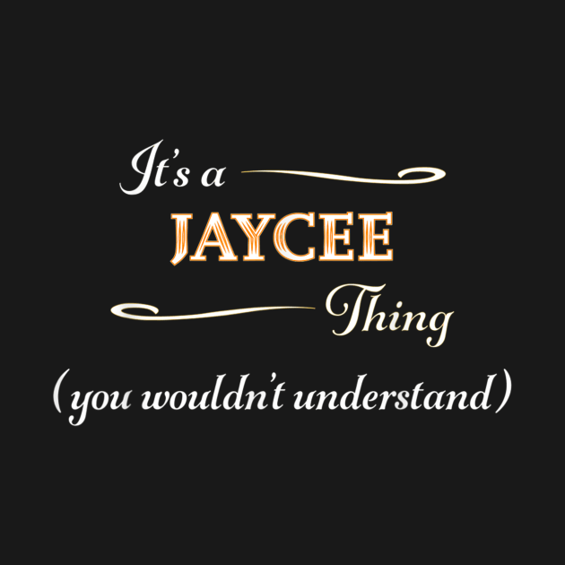 It's a jaycee thing you wouldn't understand by PHShirt