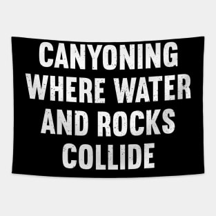 Canyoning Where Water and Rocks Collide Tapestry