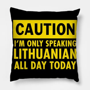 I am only speaking Lithuanian Pillow