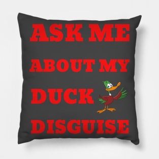 Ask Me About My Duck Disguise Pillow