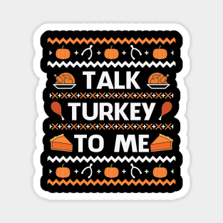 Talk Turkey To Me Funny Thanksgiving Gift Magnet