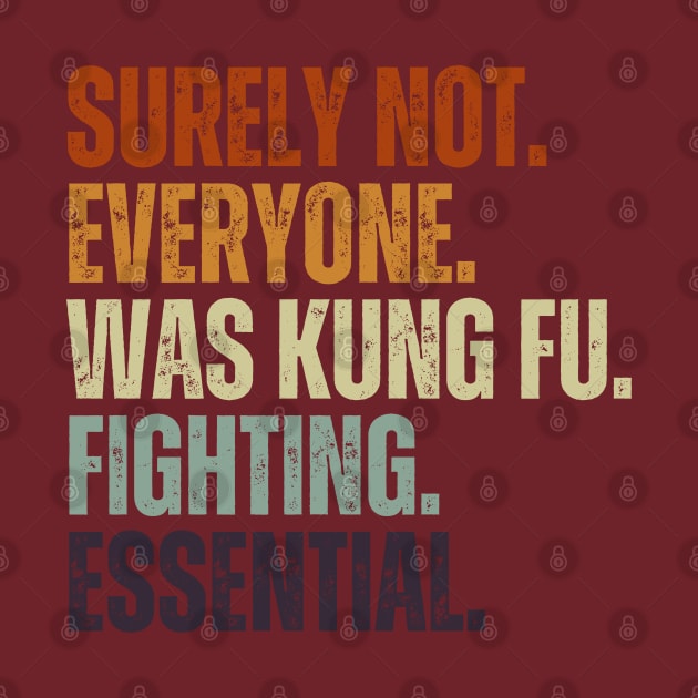 Surely Not Everyone Was Kung Fu Fighting Vintage Retro by Just Me Store