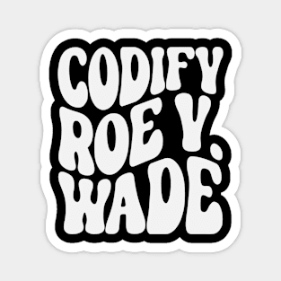 Codify Roe V Wade Magnet