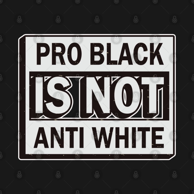 Pro Black Is Not Anti White-Black Lives Matter by LillyDesigns