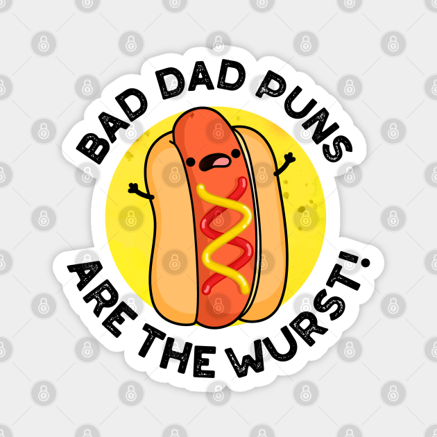 Bad Dad Puns Are The Wurst Cute Sausage Pun Sausage Pun