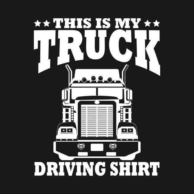 This Is My Truck Driving by Shirtjaeger