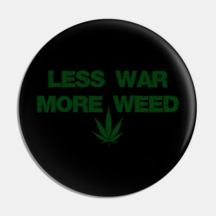 Less War More Weed Pin