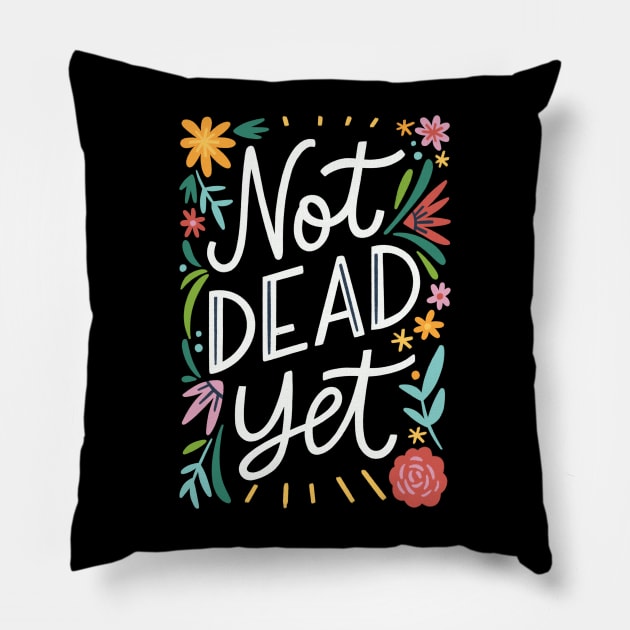 Not dead yet Pillow by nataliagonzalez