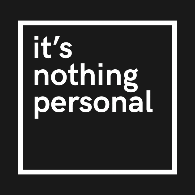 It"s nothing personal by hoopoe