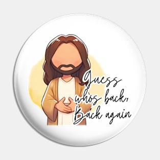 Guess whos back, Back again Jesus Easter He Is Risen Pin