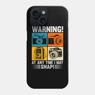 Warning At Any Time I May Snap Photographer Camera Men Women Phone Case