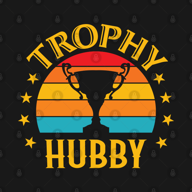 Funny Trophy Hubby Design for Dad or Husband by Graphic Duster