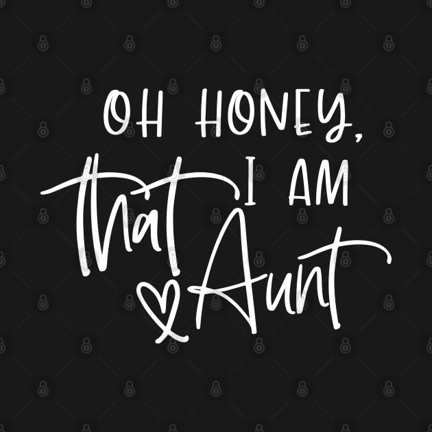 Oh Honey, I am that Aunt Cool Saying by ZimBom Designer