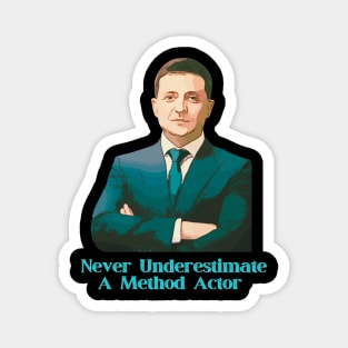 Ukraine Zelensky Never Underestimate A Method Actor Magnet