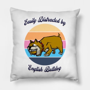 Easily Distracted by English Bulldog Pillow