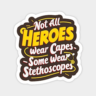 Not All Heroes Wear Capes Some Wear Stethoscopes | Father's Day | Dad Lover gifts Magnet