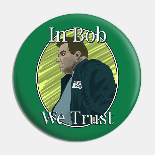 In Bob we Trust Pin by AndrewValdezVisuals