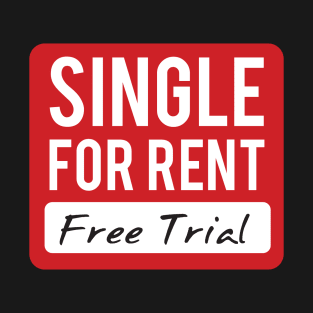 Single For Rent - Funny Design Dedicated to Singles T-Shirt