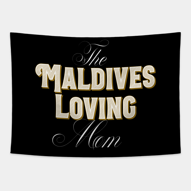 The Maldives Loving Mom Maldives Tapestry Teepublic
