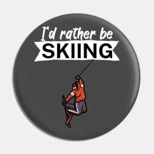 Id rather be skiing Pin