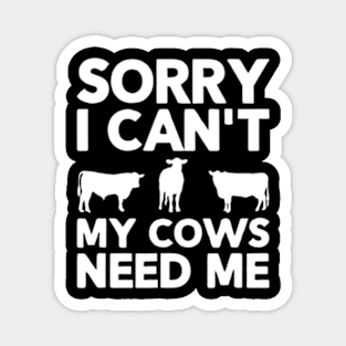 Cute cow, Sorry I Can't My Cows Need Me , Cow farm Magnet