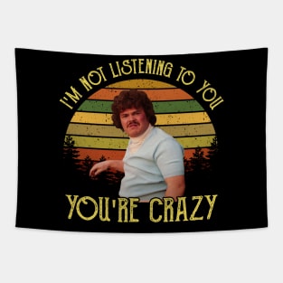 I'm Not Listening to You You're Crazy Tapestry