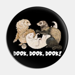 Dook, Dook, Dook - Ferret Pin