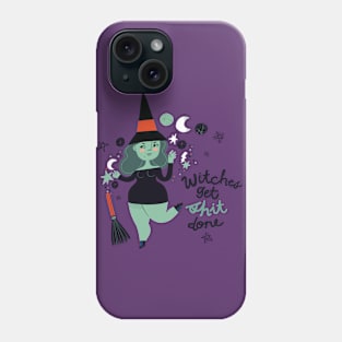 Witches get Shit Done Phone Case