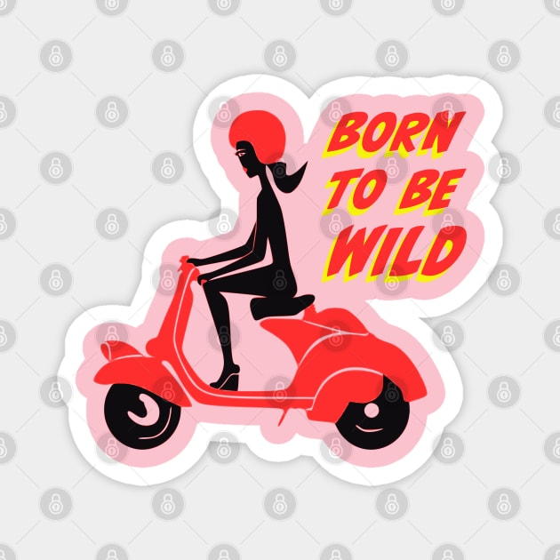 Born to be Wild Girl on Scooter Magnet by FrogAndToadsWorkshop