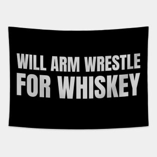 Will arm wrestle for whiskey Tapestry