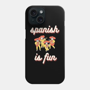 Spanish is fun Phone Case