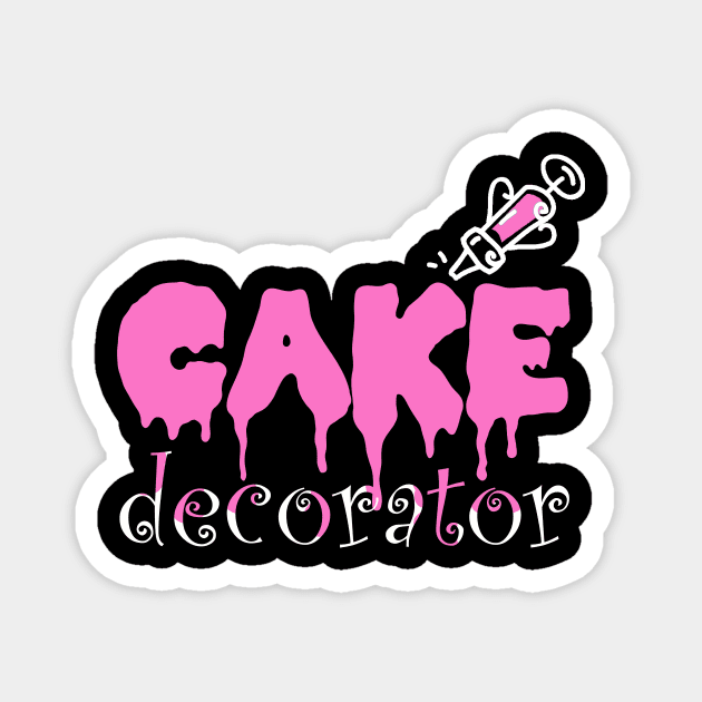 Funny Cake Dealer Decorating Baker Cake Decorator T-Shirt Magnet by Bezra