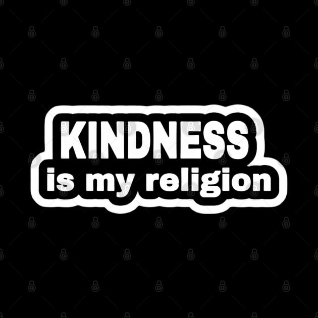 KINDNESS Is My Religion - Sticker - Front by SubversiveWare