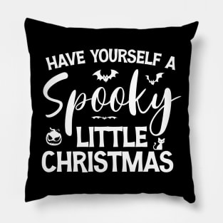 Funny Have Yourself A Spooky Little Christmas Pillow