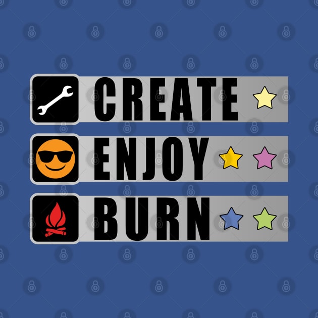 Create, Enjoy, Burn - Burning Man Inspired by tatzkirosales-shirt-store