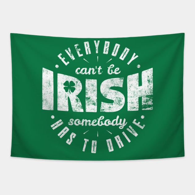 Everybody Can't Be Irish Tapestry by yeoys