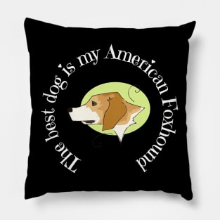 American Foxhound Life is better with my dogs Dogs I love all the dogs Pillow