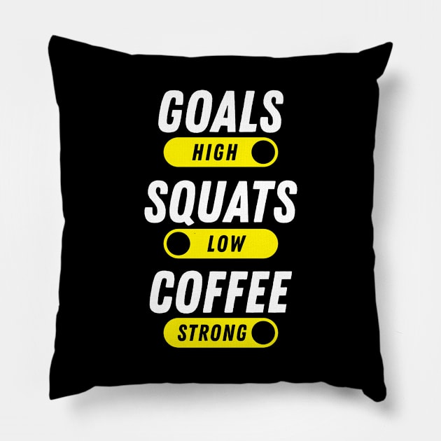 Goals High, Squats Low, Coffee Strong Pillow by brogressproject