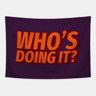 Who's doing it? Tapestry