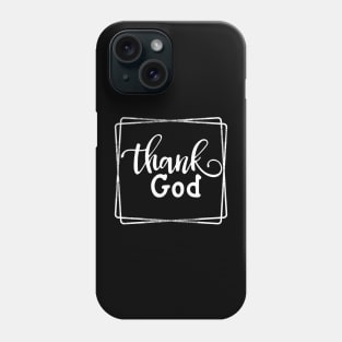 Thank You God Phone Case