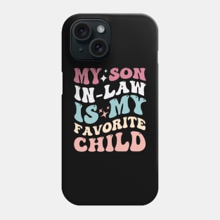 My son in-law is my favorite child Phone Case