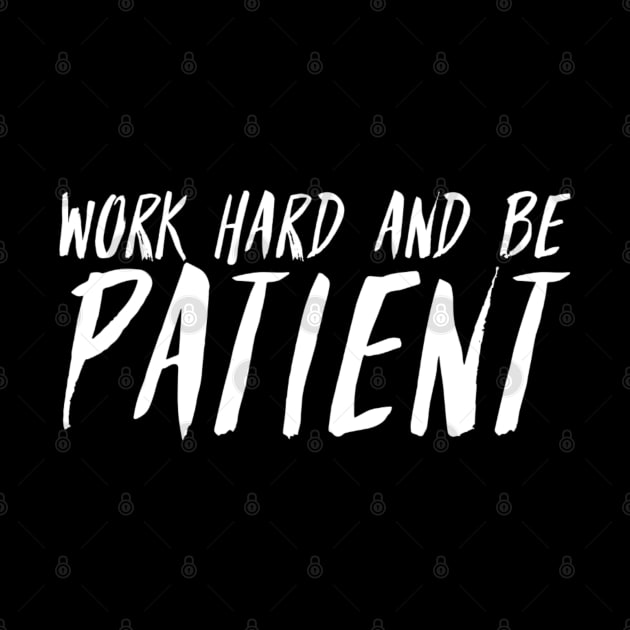 Work Hard And Be Patient (4) - Motivational Quote by SpHu24