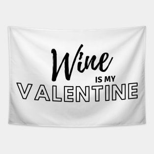 Wine is my Valentine Tapestry
