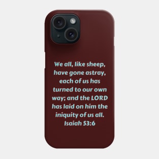 Bible Verse Isaiah 53:6 Phone Case